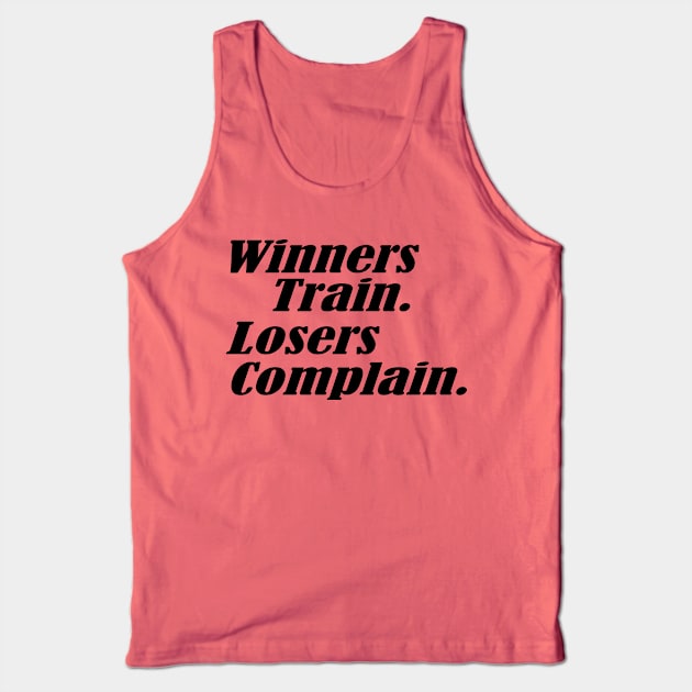 Winners Train Losers Complain Tank Top by Brobocop